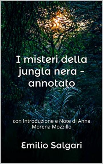 I misteri della jungla nera - annotato: con Introduzione e Note di Anna Morena Mozzillo